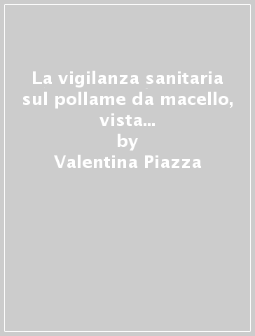 La vigilanza sanitaria sul pollame da macello, vista nella successione cronologica della normativa - Valentina Piazza - Emanuele Scalisi - Sandro Govoni