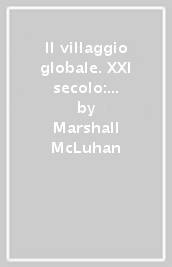 Il villaggio globale. XXI secolo: trasformazioni nella vita e nei media