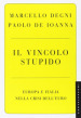 Il vincolo stupido. Europa e Italia nella crisi dell euro