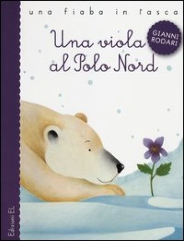 Una viola al Polo Nord. Ediz. illustrata - Gianni Rodari