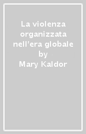 La violenza organizzata nell era globale