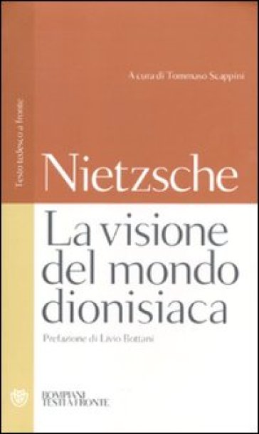 La visione del mondo dionisiaca - Friedrich Nietzsche