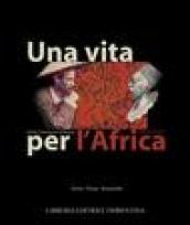 Una vita per l Africa: Pietro Savorgnan di Brazzà