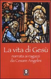 La vita di Gesù narrata ai ragazzi da Cesare Angelini