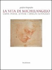 La vita di Michelangelo. Carte, poesie, lettere e disegni autografi. Catalogo della mostra (Napoli, 9 giugno-23 agosto 2010)