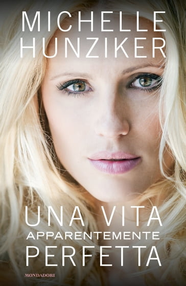 Una vita apparentemente perfetta - Michelle Hunziker