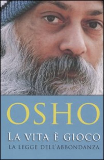 La vita è gioco. La legge dell'abbondanza - Osho