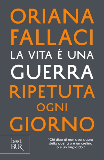 La vita è una guerra ripetuta ogni giorno - Oriana Fallaci