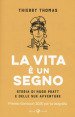 La vita è un segno. Storia di Hugo Pratt e delle sue avventure