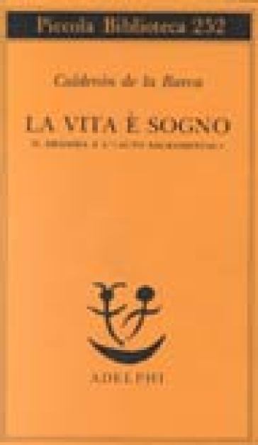 La vita è sogno. Il dramma e l'«Auto sacramental» - Pedro Calderon de la Barca