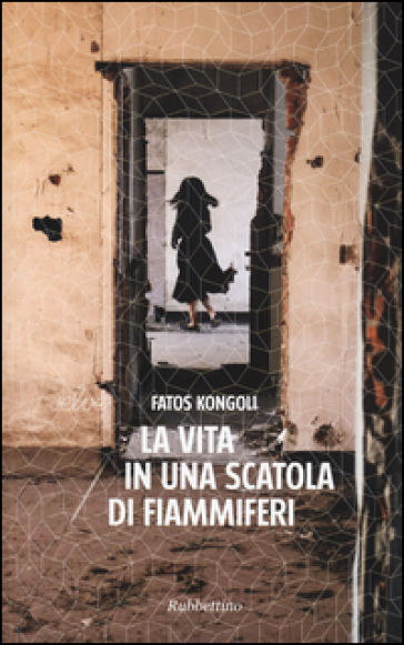 La vita in una scatola di fiammiferi - Fatos Kongoli