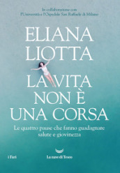 La vita non è una corsa. Le quattro pause che fanno guadagnare salute e giovinezza