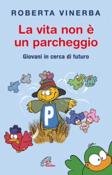 La vita non è un parcheggio. Giovani in cerca di futuro - Roberta Vinerba