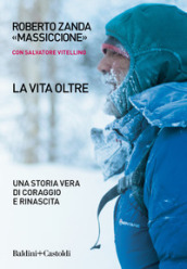 La vita oltre. Una storia vera di coraggio e rinascita