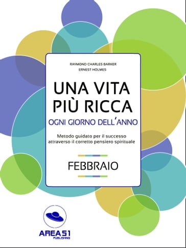 Una vita più ricca ogni giorno dell'anno - Febbraio - Raymond Charles Barker - Ernest Holmes