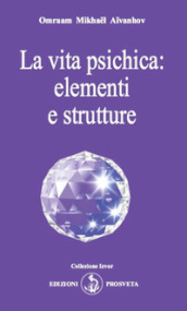 La vita psichica: elementi e strutture