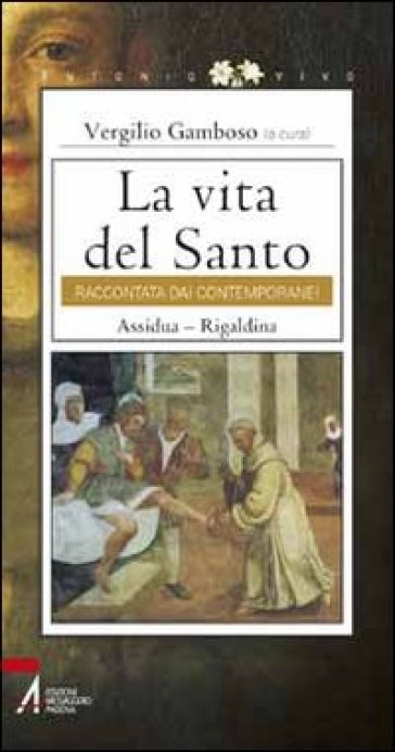 La vita del santo raccontata dai contemporanei. Assidua. Rigaldina