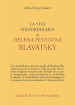 La vita straordinaria di Helena Petrovna Blavatsky