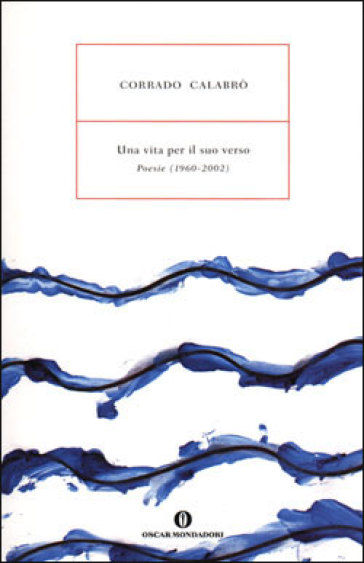 Una vita per il suo verso. Poesie (1960-2002) - Corrado Calabrò