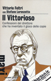 Il vittorioso. Confessioni del direttore che ha inventato il gioco delle copie