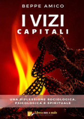 I vizi capitali. Una riflessione sociologica, psicologica e spirituale