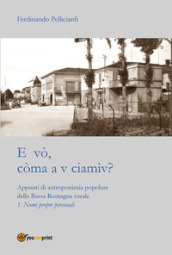 E vò, còma a v ciamìv? Appunti di antroponimia popolare della Bassa Romagna rurale. 1: Nomi pronomi personali