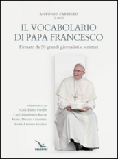 Il vocabolario di papa Francesco. Parole profetiche per il nostro tempo. 1.