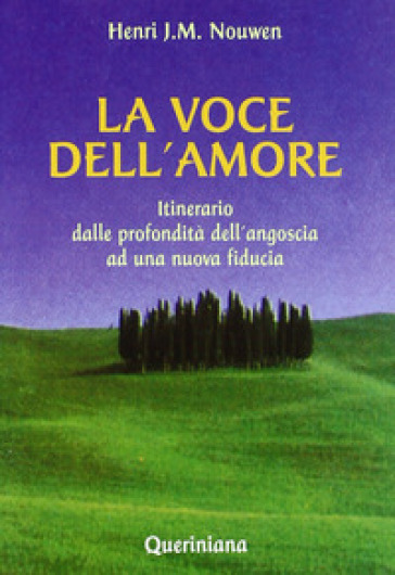 La voce dell'amore. Itinerario dalle profondità dell'angoscia ad una nuova fiducia - Henri J. Nouwen