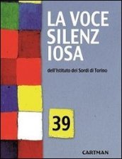 La voce silenziosa dell Istituto dei Sordi di Torino. 39.