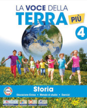 La voce della terra più. Con Storia, Geografia, Scienze, Matematica, Tecnologia educazione ambientale Progetto STEM Coding 4-5, Il libro delle mappe 4-5, Atlante 4-5, Educazione civica 4-5. Per la 4ª classe elementare. Con e-book. Con espansione online. Vol. 1