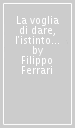 La voglia di dare, l istinto di avere. Gestione delle risorse umane e conflitti organizzativi