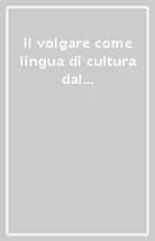 Il volgare come lingua di cultura dal Trecento al Cinquecento. Atti del Convegno internazionale (Mantova, 18-20 ottobre 2001)