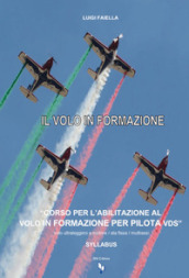 Il volo in formazione Syllabus. Corso per abilitazione al volo in formazione per piloti VDS. Volo ultraleggero a motore/ala fissa/multiassi