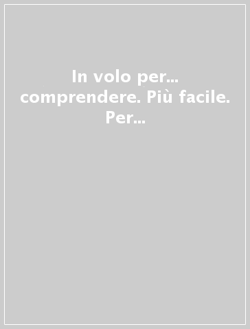 In volo per... comprendere. Più facile. Per la 4ª classe elementare