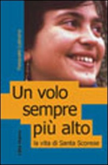 Un volo sempre più alto. La vita di santa Scorese - Pasquale Lubrano