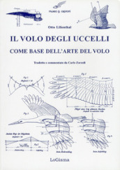 Il volo degli uccelli come base dell arte del volo. Un contributo alla teoria della tecnica del volo