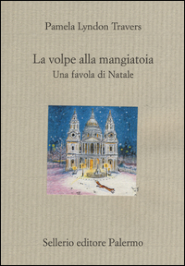 La volpe alla mangiatoia. Una favola di Natale - P. L. Travers