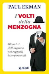 I volti della menzogna. Gli indizi dell inganno nei rapporti interpersonali