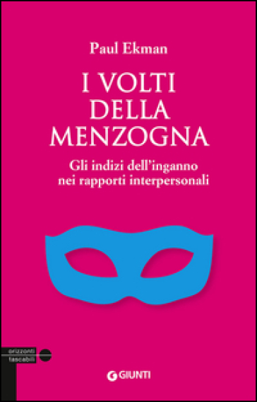 I volti della menzogna. Gli indizi dell'inganno nei rapporti interpersonali - Paul Ekman