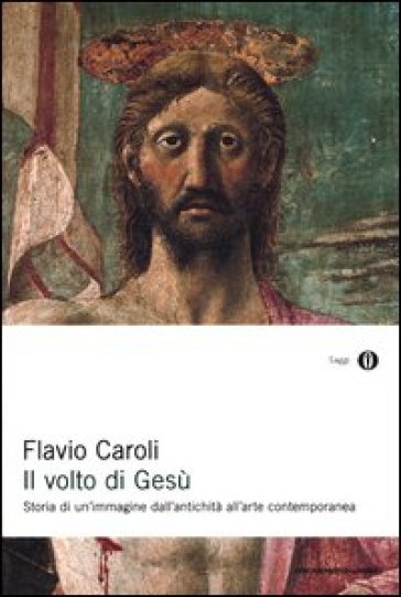 Il volto di Gesù. Ediz. illustrata - Flavio Caroli