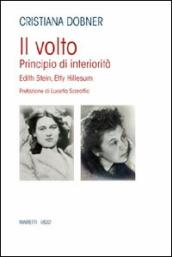 Il volto. Principio di interiorità. Edhit Stein, Hetty Hillesum