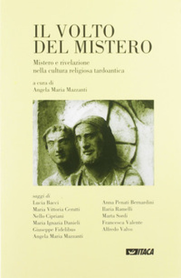 Il volto del mistero. Mistero e rivelazione nella cultura religiosa tardoantica