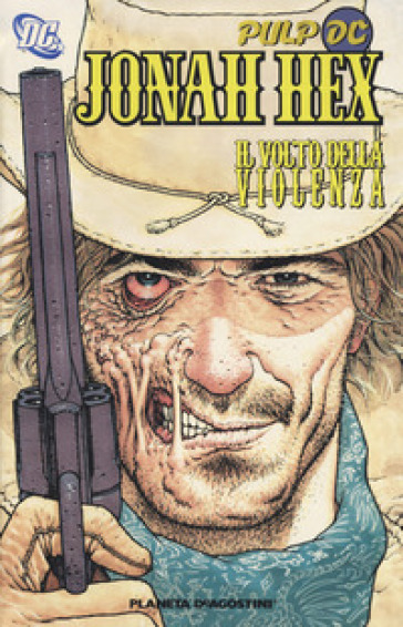 Il volto della violanza. Jonah Hex. 1. - Jimmy Palmiotti - Justin Gray