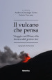 Il vulcano che pensa. Viaggio sull Etna alla ricerca del genius loci. Topografie dell anima