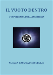 Il vuoto dentro. L esperienza dell anoressia