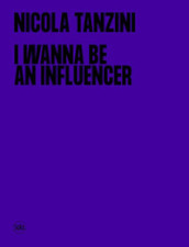 I wanna be an influencer. Ediz. italiana e inglese