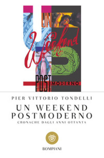 Un weekend postmoderno. Cronache dagli anni Ottanta - Pier Vittorio Tondelli