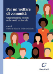 Per un welfare di comunità. Organizzazione e lavoro nella sanità territoriale