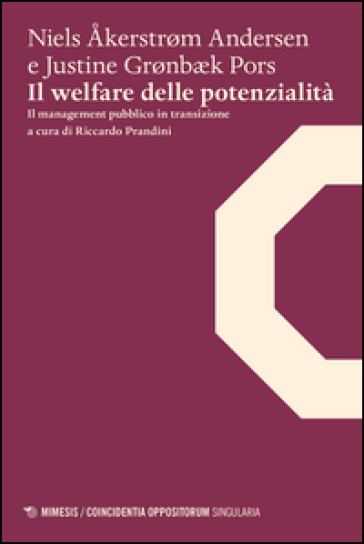 Il welfare delle potenzialità. Il management pubblico in transizione - Niels Akerstrom Andersen - Justine G. Pors