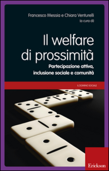 Il welfare di prossimità. Partecipazione attiva, inclusione sociale e comunità. Con DVD - Francesco Messia - Chiara Venturelli